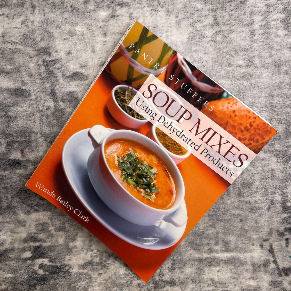 Soup Mixes Dehydrated Product Wanda Bailey Clark Pantry Stuffer Prepper Cookbook